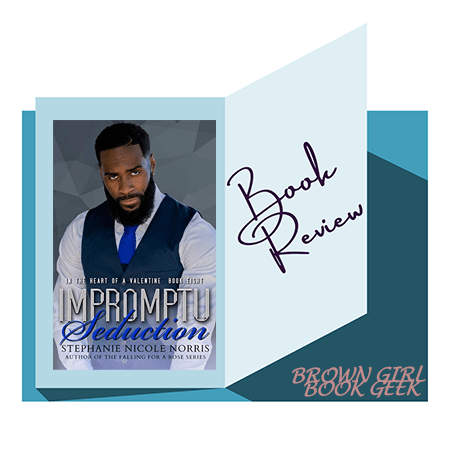 Book Review: Impromptu Seduction (In The Heart of a Valentine Book 8) By Stephanie Nicole&nbsp;Norris