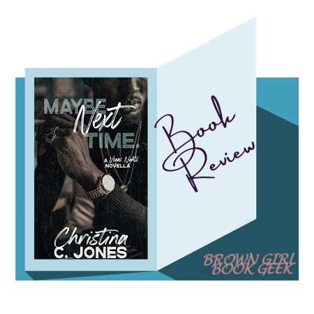 Book Review: Maybe Next Time by Christina C&nbsp;Jones