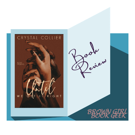 Book Review: Until We Get It Right by Crystal&nbsp;Collier