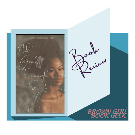 Book Review: Not Good Enough For You by Renée A.&nbsp;Moses