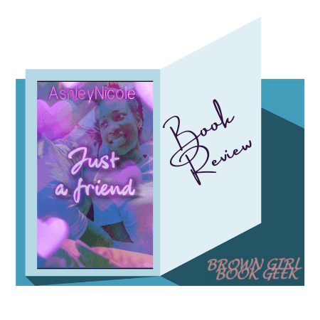 Book Review: Just a Friend by&nbsp;AshleyNicole