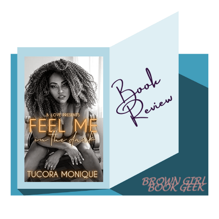 Book Review: Feel Me in the Dark by Tucora&nbsp;Monique