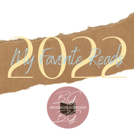 Brown Girl Book Geek Favorite Reads of&nbsp;2022