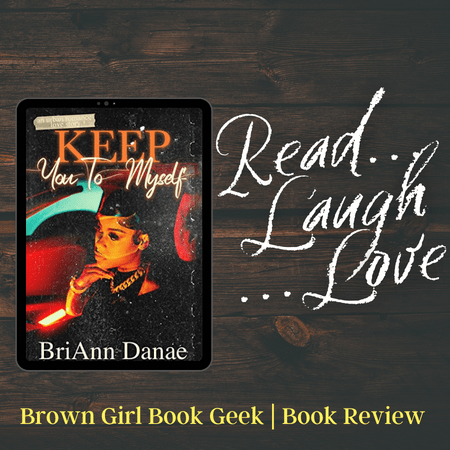 Book Review: Keep You To Myself by BriAnn&nbsp;Danae