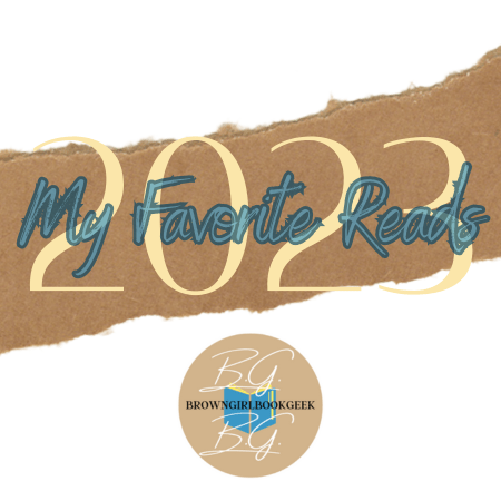 Brown Girl Book Geek Favorite Reads of&nbsp;2023